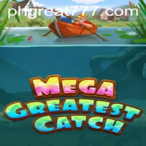 MegaGreatestCatch - An Exhilarating Gaming Experience with PHGREAT